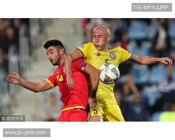 哈萨克斯坦与安道尔足球对决精彩回顾与分析