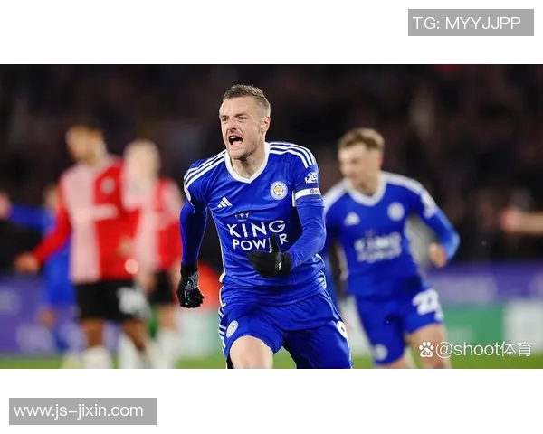 莱斯特城迎战南安普顿两队争夺英超宝贵积分之战即将打响